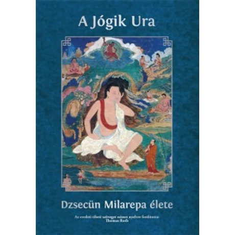 Milarepa élete könyv: A Jógik Ura Dzsecün Milarepa élete